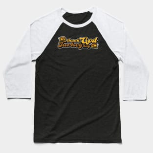 Thanksgiving Thank God is Turkey Day Baseball T-Shirt